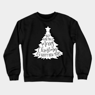 Merry Christmas and a happy new year Crewneck Sweatshirt